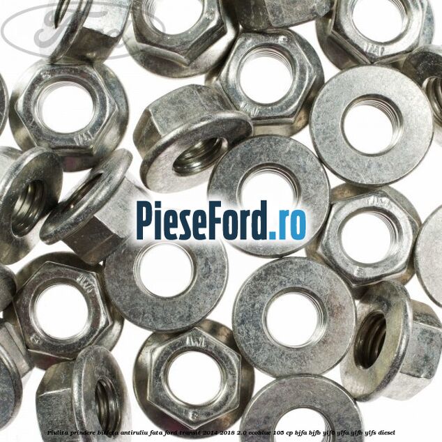 Piulita prindere bieleta antiruliu fata Ford Transit 2014-2018 2.0 EcoBlue 105 cp BJFA, BJFB, YLF6, YLFA, YLFB, YLFS diesel