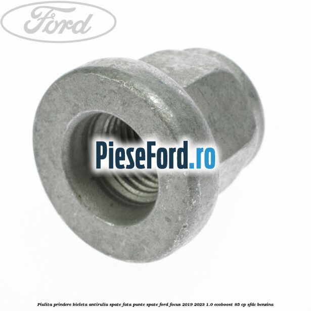 Piulita prindere bieleta antiruliu spate, fata, punte spate Ford Focus 2019-2023 1.0 EcoBoost 85 cp Piulita prindere bieleta antiruliu spate, fata, punte spate Ford Focus 2019-2023 1.0 EcoBoost 85 cp SFDC benzina