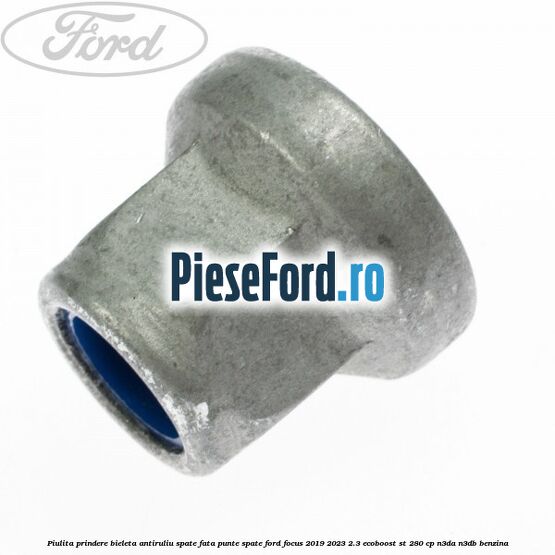 Piulita prindere bieleta antiruliu spate, fata, punte spate Ford Focus 2019-2023 2.3 EcoBoost ST 280 cp N3DA, N3DB benzina