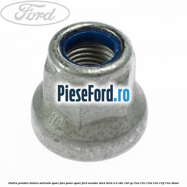 Piulita prindere bieleta antiruliu spate, fata, punte spate Ford Mondeo 2014-2018 2.0 TDCi 150 cp T7CA, T7CC, T7CD, T7CE, T7CF, T7CN diesel