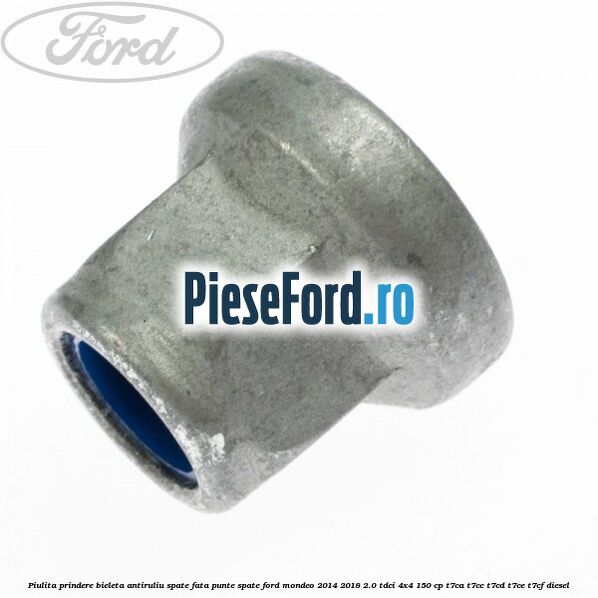 Piulita prindere bieleta antiruliu spate, fata, punte spate Ford Mondeo 2014-2018 2.0 TDCi 4x4 150 cp Piulita prindere bieleta antiruliu spate, fata, punte spate Ford Mondeo 2014-2018 2.0 TDCi 4x4 150 cp T7CA, T7CC, T7CD, T7CE, T7CF diesel