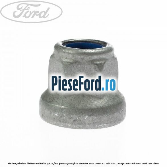 Piulita prindere bieleta antiruliu spate, fata, punte spate Ford Mondeo 2014-2018 2.0 TDCi 4x4 180 cp T8CA, T8CB, T8CC, T8CD, T8CL diesel