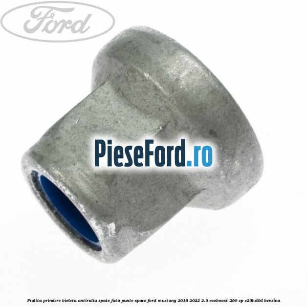 Piulita prindere bieleta antiruliu spate, fata, punte spate Ford Mustang 2018-2022 2.3 EcoBoost 290 cp Piulita prindere bieleta antiruliu spate, fata, punte spate Ford Mustang 2018-2022 2.3 EcoBoost 290 cp C23HD0D benzina
