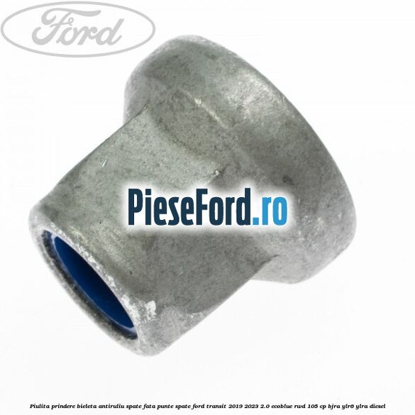 Piulita prindere bieleta antiruliu spate, fata, punte spate Ford Transit 2019-2023 2.0 EcoBlue RWD 105 cp Piulita prindere bieleta antiruliu spate, fata, punte spate Ford Transit 2019-2023 2.0 EcoBlue RWD 105 cp BJRA, YLR6, YLRA diesel