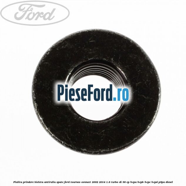 Piulita prindere bieleta antiruliu spate Ford Tourneo Connect 2002-2014 1.8 Turbo Di 90 cp HCPA, HCPB, HCPC, HCPD, P9PA diesel