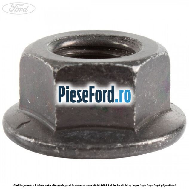Piulita prindere bieleta antiruliu spate Ford Tourneo Connect 2002-2014 1.8 Turbo Di 90 cp HCPA, HCPB, HCPC, HCPD, P9PA diesel