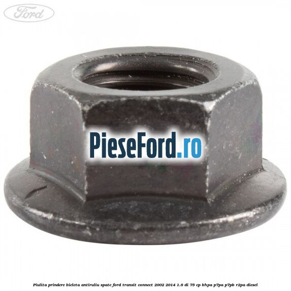 Piulita prindere bieleta antiruliu spate Ford Transit Connect 2002-2014 1.8 Di 75 cp BHPA, P7PA, P7PB, R2PA diesel
