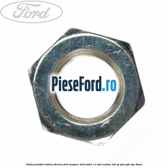 Piulita prindere bieleta directie Ford EcoSport 2019-2023 1.5 TDCi EcoBlue 125 cp ZTJA, ZTJB, ZTJC diesel