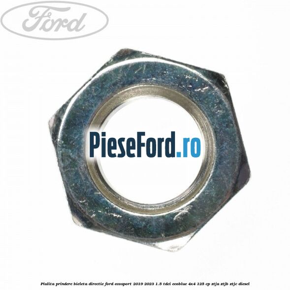 Piulita prindere bieleta directie Ford EcoSport 2019-2023 1.5 TDCi EcoBlue 4x4 125 cp ZTJA, ZTJB, ZTJC diesel