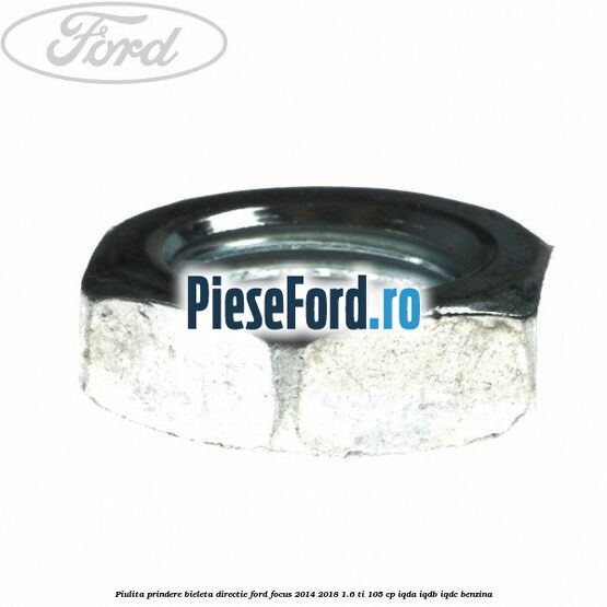 Piulita prindere bieleta directie Ford Focus 2014-2018 1.6 Ti 105 cp IQDA, IQDB, IQDC benzina