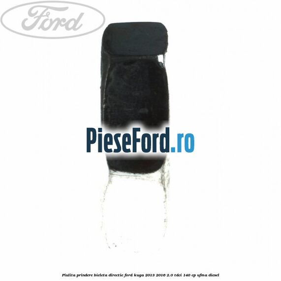 Piulita prindere bieleta directie Ford Kuga 2013-2016 2.0 TDCi 140 cp UFMA diesel