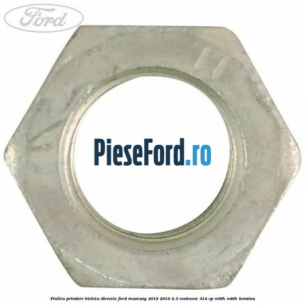 Piulita prindere bieleta directie Ford Mustang 2015-2018 2.3 EcoBoost 314 cp N38H, N48H benzina