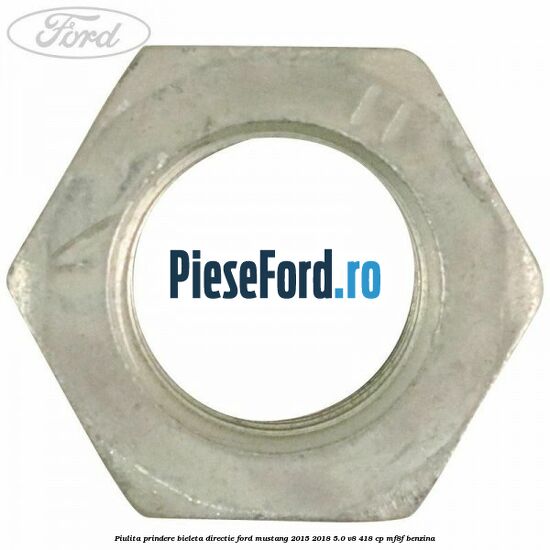 Piulita prindere bieleta directie Ford Mustang 2015-2018 5.0 V8 418 cp MF8F benzina