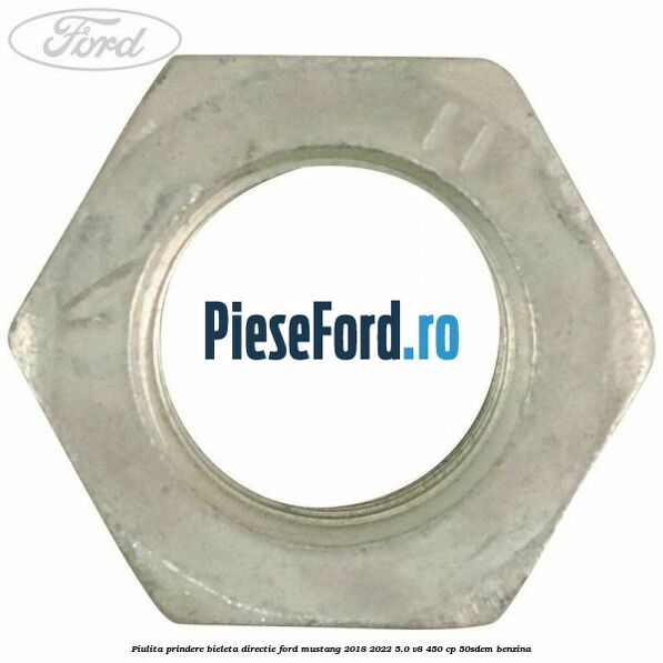 Piulita prindere bieleta directie Ford Mustang 2018-2022 5.0 V8 450 cp 50SDEM benzina