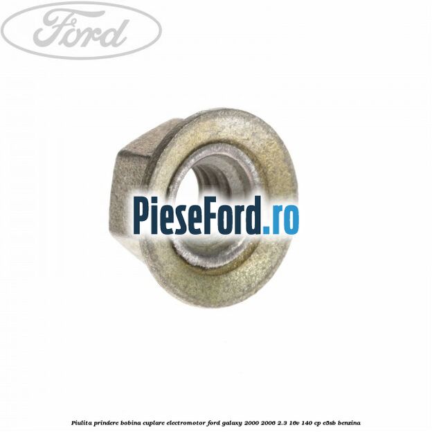 Piulita prindere bobina cuplare electromotor Ford Galaxy 2000-2006 2.3 16V 140 cp E5SB benzina