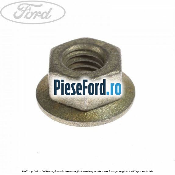 Piulita prindere bobina cuplare electromotor Ford Mustang Mach-E MACH-E (CGW) EV GT 4x4 487 cp n/a electric