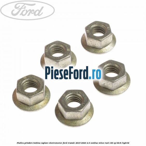 Piulita prindere bobina cuplare electromotor Ford Transit 2019-2023 2.0 EcoBlue mHEV RWD 130 cp BKRB Hybrid