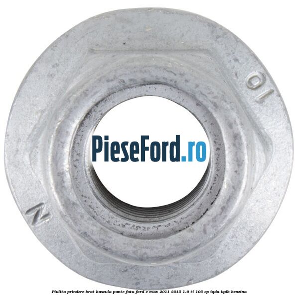 Piulita prindere brat bascula punte fata Ford C-Max 2011-2015 1.6 Ti 105 cp IQDA, IQDB benzina