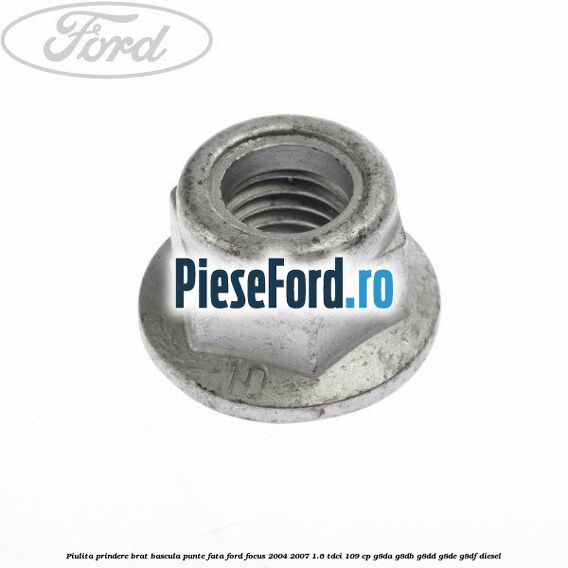 Piulita prindere brat bascula punte fata Ford Focus 2004-2007 1.6 TDCi 109 cp