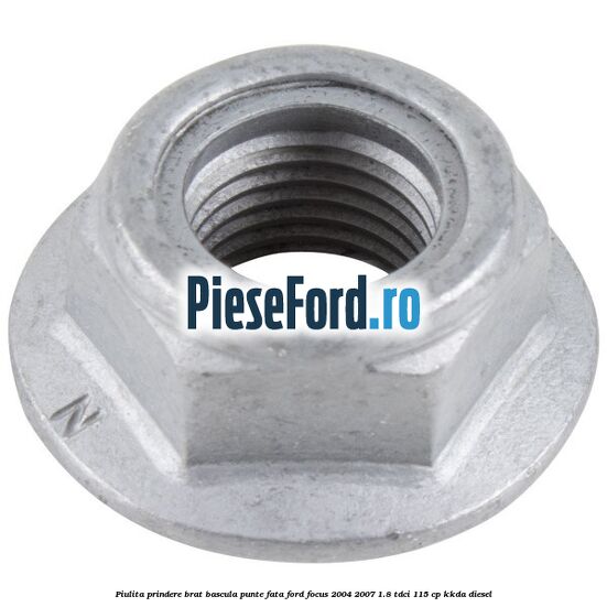 Piulita prindere brat bascula punte fata Ford Focus 2004-2007 1.8 TDCi 115 cp KKDA diesel