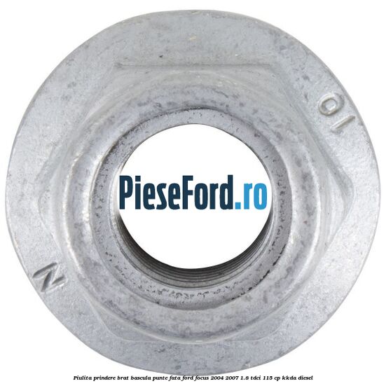 Piulita prindere brat bascula punte fata Ford Focus 2004-2007 1.8 TDCi 115 cp KKDA diesel