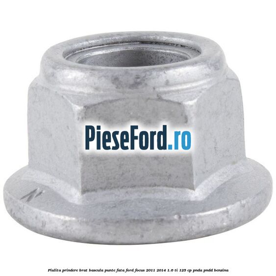 Piulita prindere brat bascula punte fata Ford Focus 2011-2014 1.6 Ti 125 cp PNDA, PNDD benzina