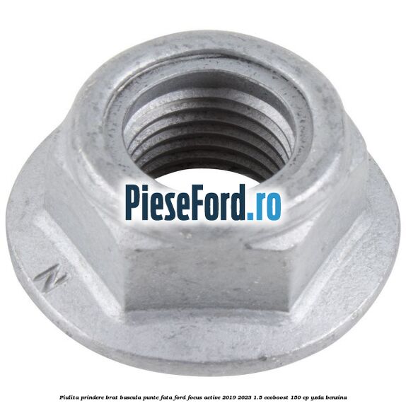 Piulita prindere brat bascula punte fata Ford Focus Active 2019-2023 1.5 EcoBoost 150 cp YZDA benzina