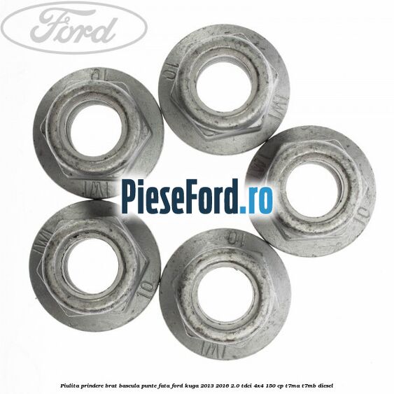 Piulita prindere brat bascula punte fata Ford Kuga 2013-2016 2.0 TDCi 4x4 150 cp Piulita prindere brat bascula punte fata Ford Kuga 2013-2016 2.0 TDCi 4x4 150 cp T7MA, T7MB diesel