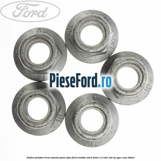 Piulita prindere brat bascula punte fata Ford Mondeo 2014-2018 1.5 TDCi 120 cp UGCC, XUCA diesel