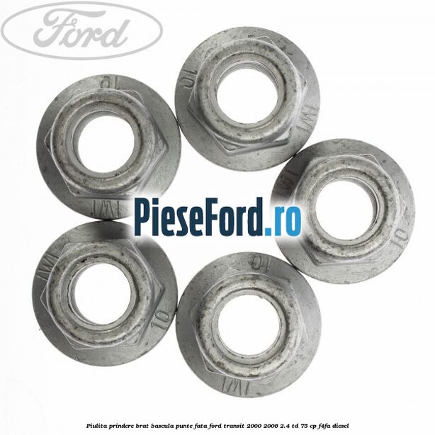 Piulita prindere brat bascula punte fata Ford Transit 2000-2006 2.4 TD 75 cp F4FA diesel