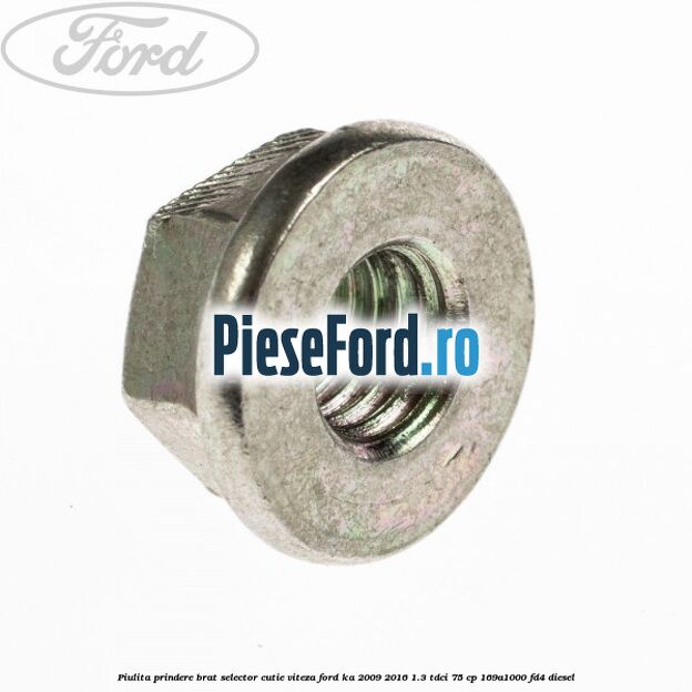 Piulita prindere brat selector cutie viteza Ford Ka 2009-2016 1.3 TDCi 75 cp 169A1000, FD4 diesel