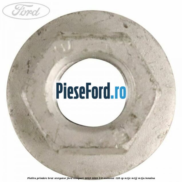 Piulita prindere brat stergator Ford EcoSport 2019-2023 1.0 EcoBoost 125 cp M1JC, M1JJ, M1JU benzina