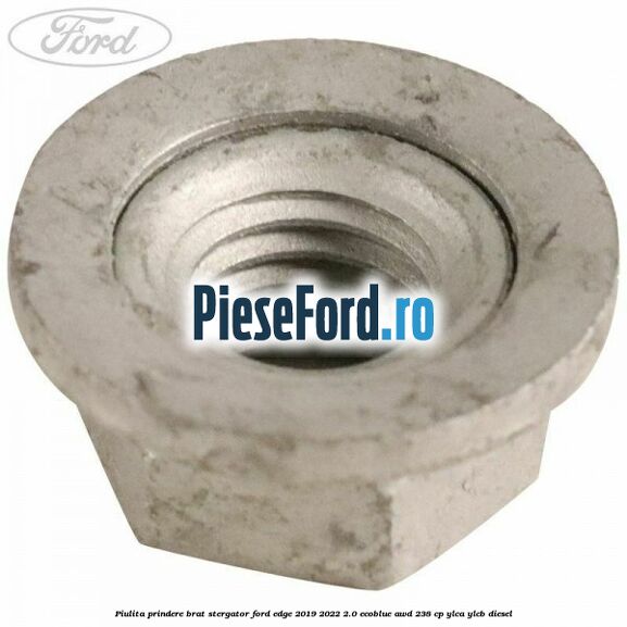 Piulita prindere brat stergator Ford Edge 2019-2022 2.0 EcoBlue AWD 238 cp YLCA, YLCB diesel