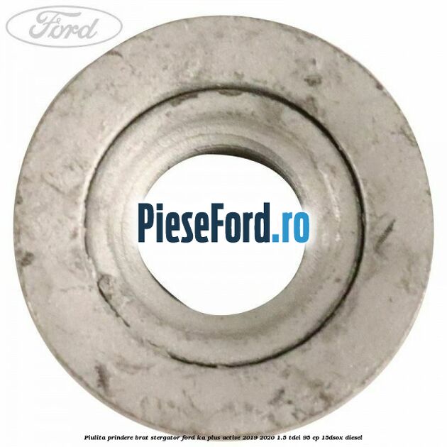 Piulita prindere brat stergator Ford Ka plus Active 2019-2020 1.5 TDCI 95 cp 15DSOX diesel