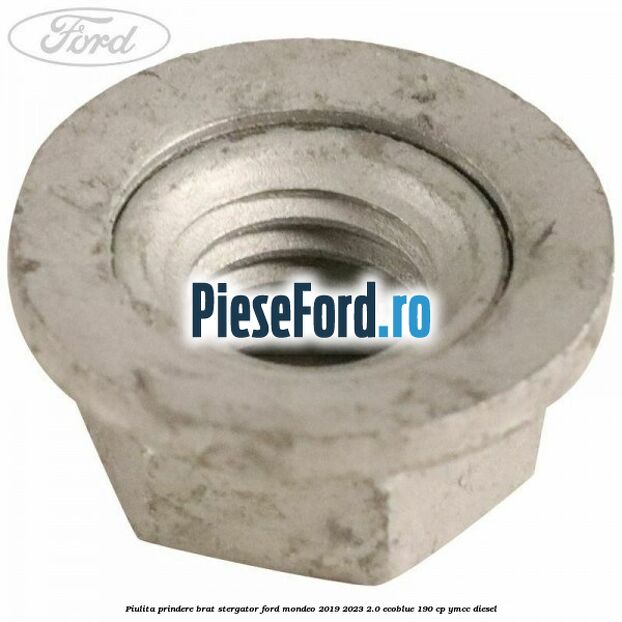 Piulita prindere brat stergator Ford Mondeo 2019-2023 2.0 EcoBlue 190 cp YMCC diesel