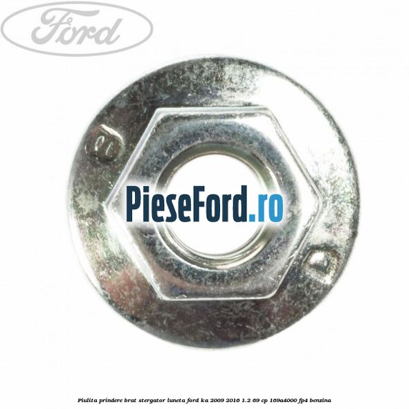 Piulita prindere brat stergator luneta Ford Ka 2009-2016 1.2 69 cp 169A4000, FP4 benzina