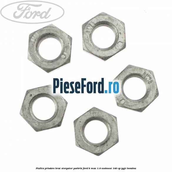 Piulita prindere brat stergator parbriz Ford B-Max 1.0 EcoBoost 140 cp YYJC benzina