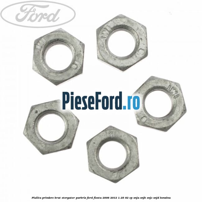 Piulita prindere brat stergator parbriz Ford Fiesta 2008-2012 1.25 82 cp SNJA, SNJB, SNJC, SNJD benzina