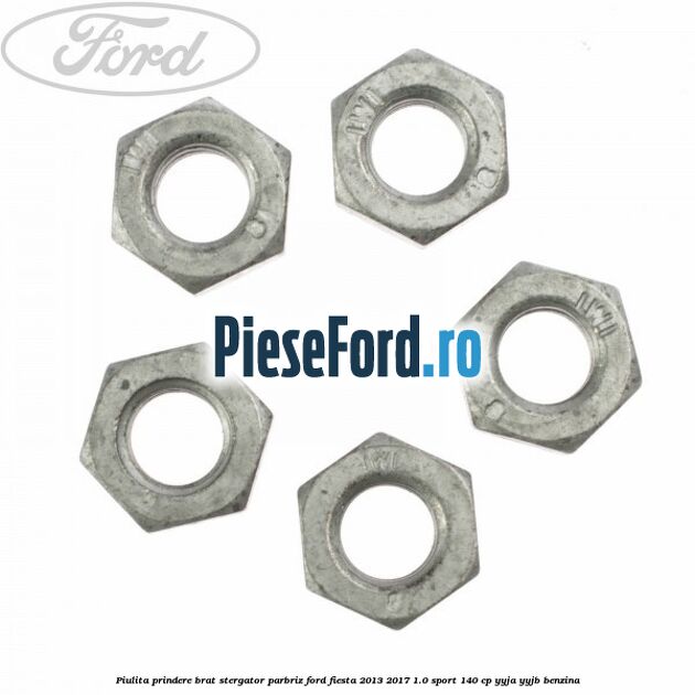 Piulita prindere brat stergator parbriz Ford Fiesta 2013-2017 1.0 Sport 140 cp YYJA, YYJB benzina