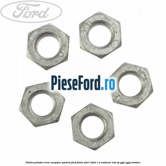 Piulita prindere brat stergator parbriz Ford Fiesta 2017-2023 1.0 EcoBoost 140 cp YYJE, YYJG benzina