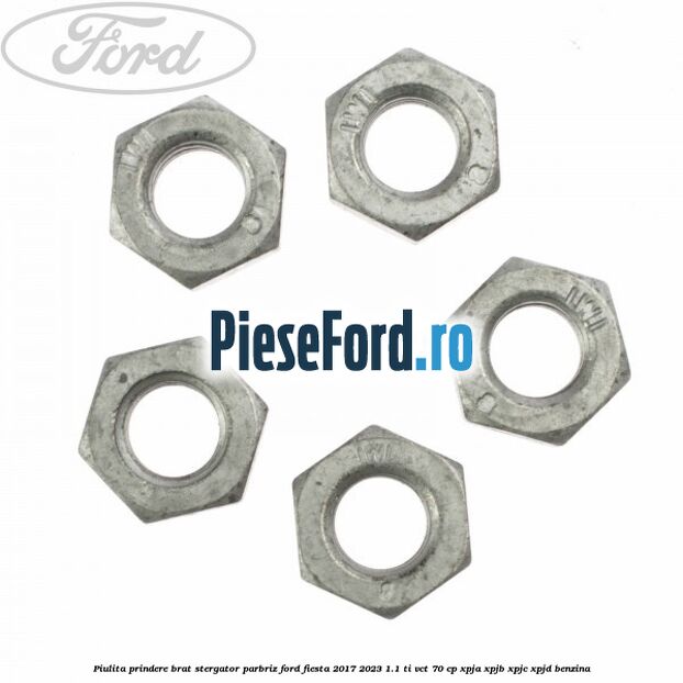 Piulita prindere brat stergator parbriz Ford Fiesta 2017-2023 1.1 Ti-VCT 70 cp XPJA, XPJB, XPJC, XPJD benzina