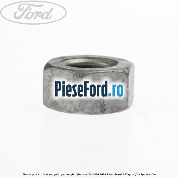 Piulita prindere brat stergator parbriz Ford Fiesta Active 2018-2023 1.0 EcoBoost 125 cp M1JL, M1JM benzina
