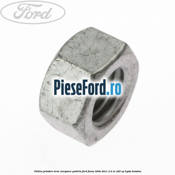 Piulita prindere brat stergator parbriz Ford Focus 2008-2011 2.5 ST 225 cp HYDA benzina