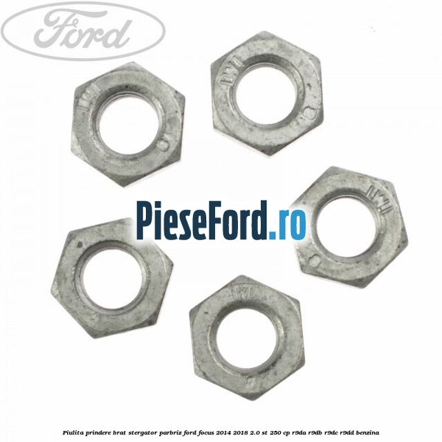 Piulita prindere brat stergator parbriz Ford Focus 2014-2018 2.0 ST 250 cp R9DA, R9DB, R9DC, R9DD benzina