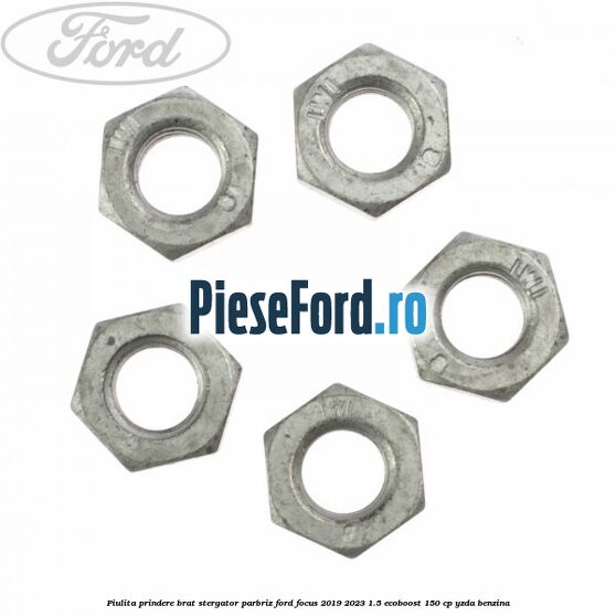 Piulita prindere brat stergator parbriz Ford Focus 2019-2023 1.5 EcoBoost 150 cp YZDA benzina