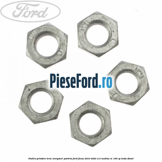 Piulita prindere brat stergator parbriz Ford Focus 2019-2023 2.0 EcoBlue ST 190 cp BCDA diesel