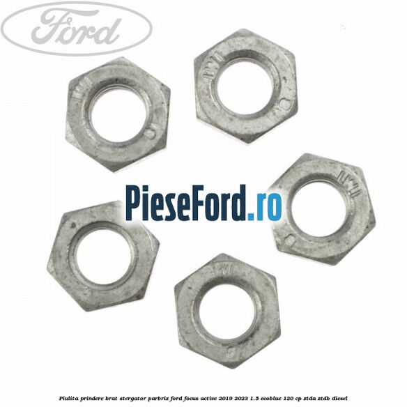 Piulita prindere brat stergator parbriz Ford Focus Active 2019-2023 1.5 EcoBlue 120 cp ZTDA, ZTDB diesel