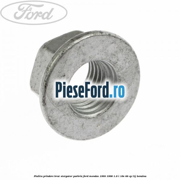 Piulita prindere brat stergator parbriz Ford Mondeo 1993-1996 1.6 i 16V 88 cp L1J benzina