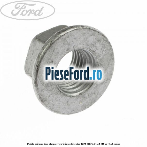 Piulita prindere brat stergator parbriz Ford Mondeo 1993-1996 1.8 4x4 115 cp RKA benzina