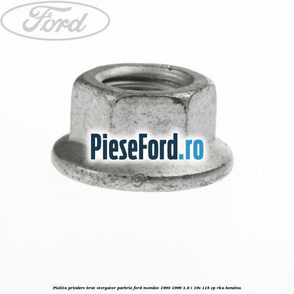 Piulita prindere brat stergator parbriz Ford Mondeo 1993-1996 1.8 i 16V 115 cp RKA benzina
